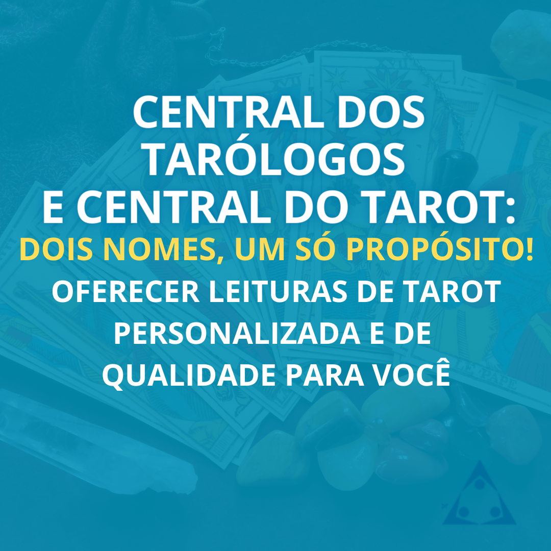 Central dos Tarólogos e Central do Tarot: Dois Nomes, Uma Missão